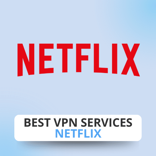 Best VPN Services: Netflix